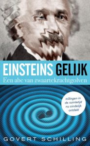 Einsteins gelijk. Een abc van zwaartekrachtgolven. Govert Schilling €7,95 Bestel in onze webshop